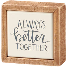 Load image into Gallery viewer, Always Better Together Box Sign Mini
