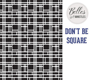 Don’t Be Square Stencil